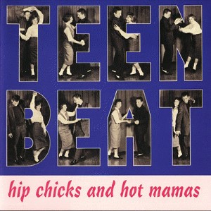 V.A. - Teen Beat : Hip Chicks And Hot Mamas